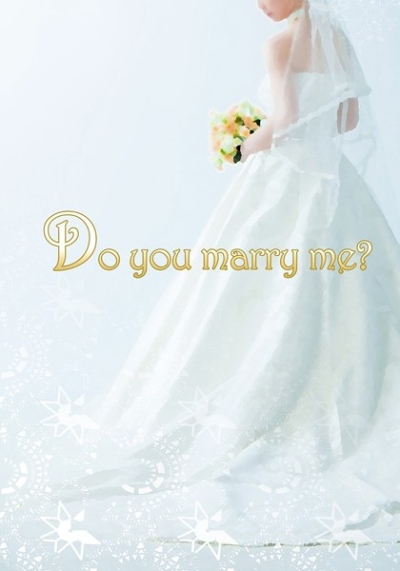Do you marry me?
