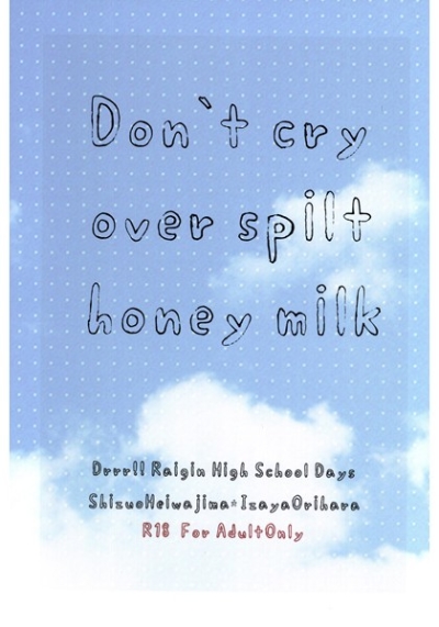 Don't cry over spilt honey milk