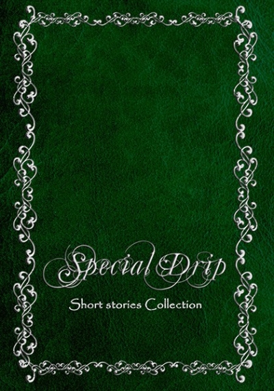 Special Drip -Short stories Collection-