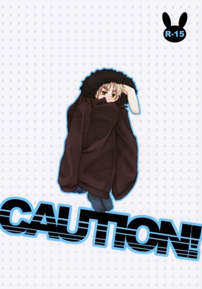 CAUTION!