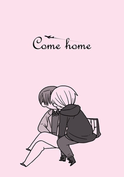 Come home