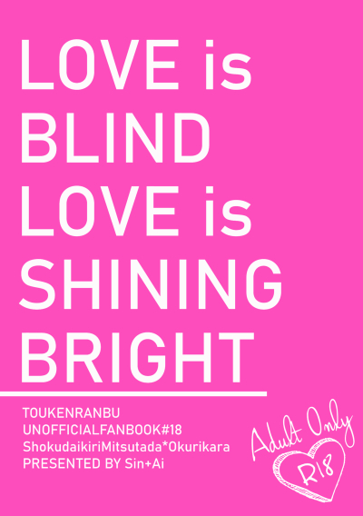LOVE Is BLIND LOVE Is SHINING BRIGHT